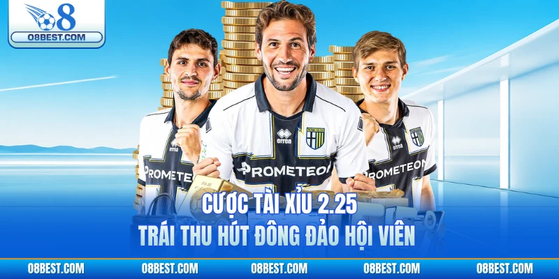 Cược tài xỉu 2.25 trái thu hút đông đảo hội viên