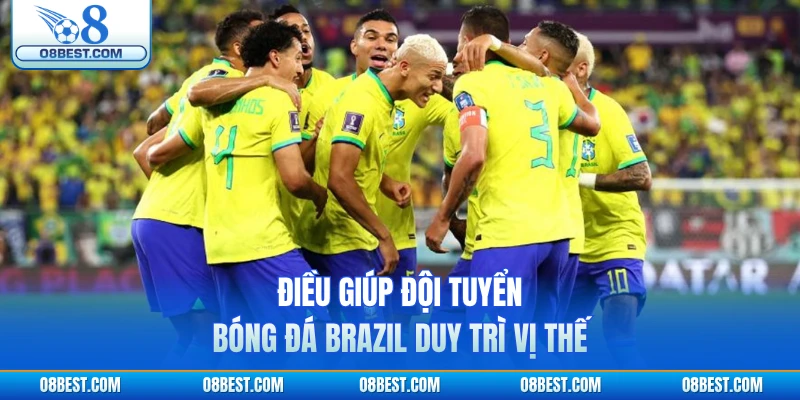 Điều giúp đội tuyển bóng đá Brazil duy trì vị thế