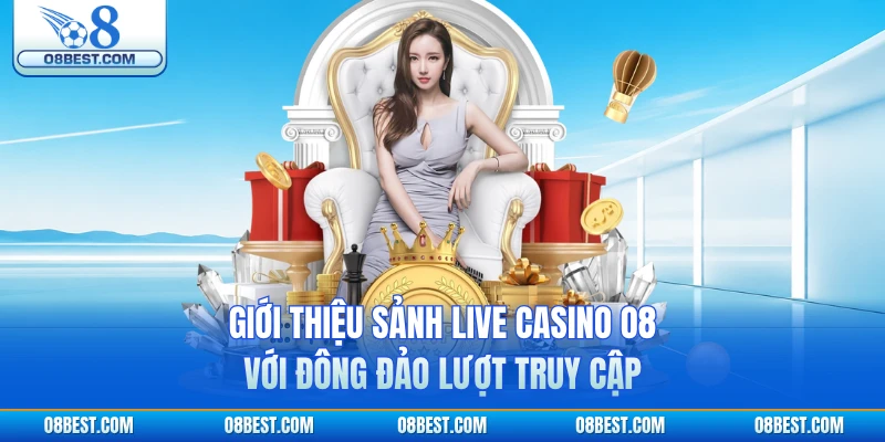 Giới thiệu sảnh live casino O8 với đông đảo lượt truy cập