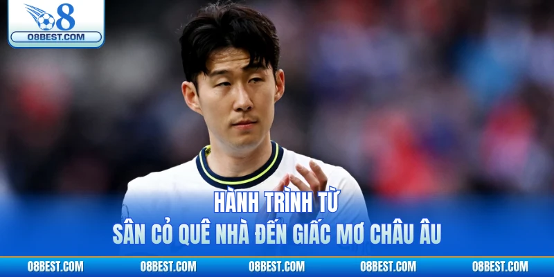 Hành trình từ sân cỏ quê nhà đến giấc mơ châu Âu