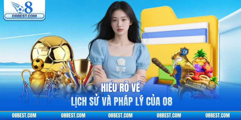 Hiểu rõ về lịch sử và pháp lý của O8