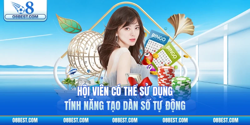 Hội viên có thể sử dụng tính năng tạo dàn số tự động