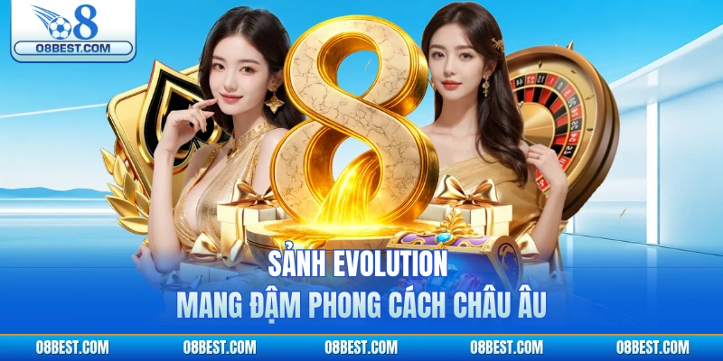 Sảnh Evolution mang đậm phong cách châu Âu