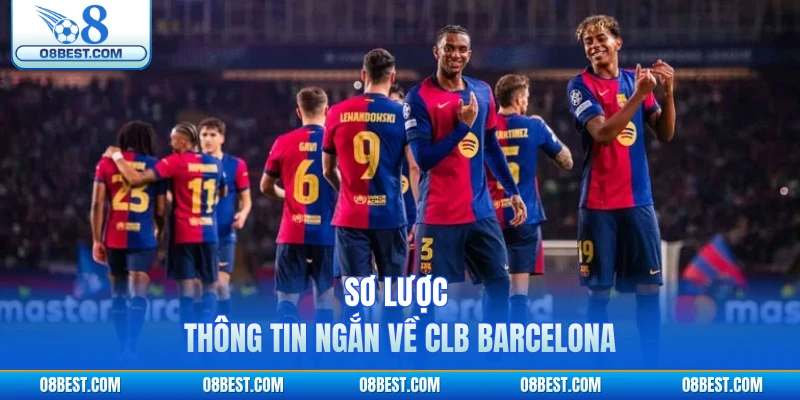 Sơ lược thông tin ngắn về CLB Barcelona